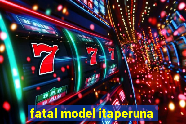 fatal model itaperuna